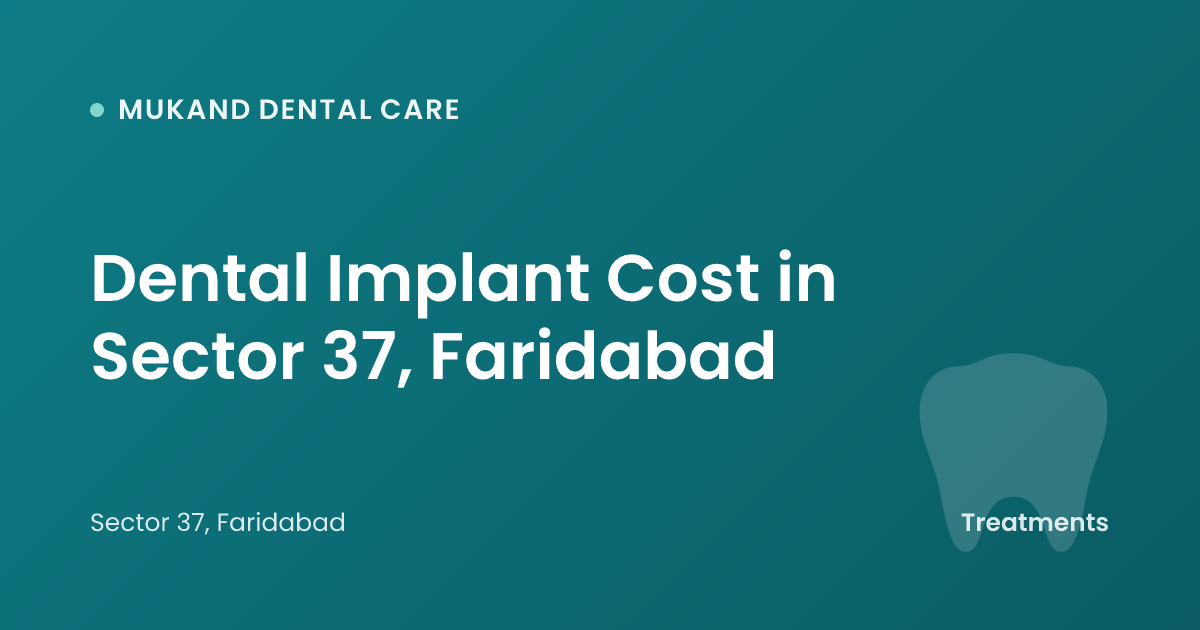Dental Implant Cost in Sector 37, Faridabad