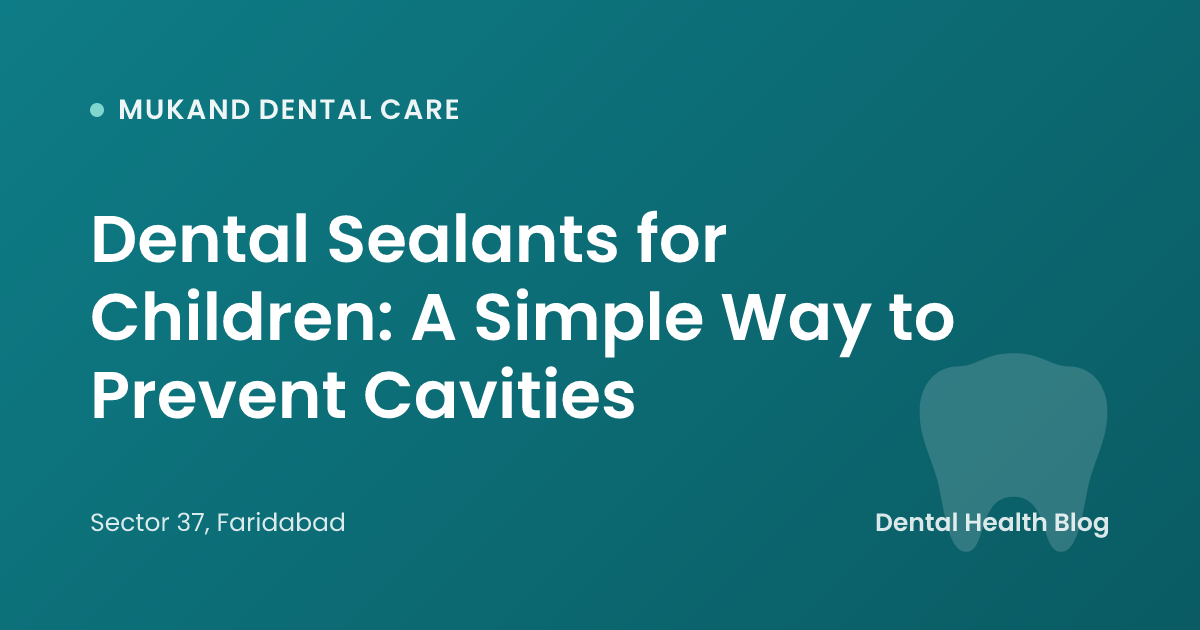 Dental Sealants for Children: A Simple Way to Prevent Cavities