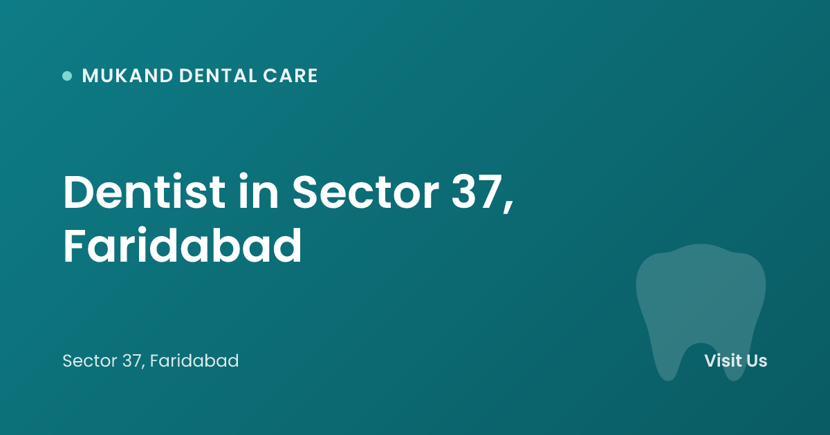 Dentist in Sector 37, Faridabad