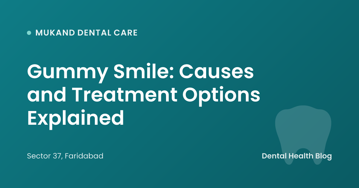 Gummy Smile: Causes and Treatment Options Explained