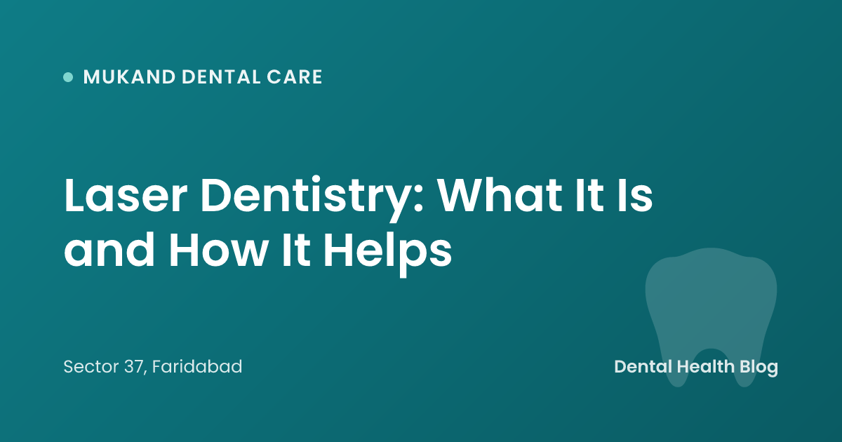 Laser Dentistry: What It Is and How It Helps