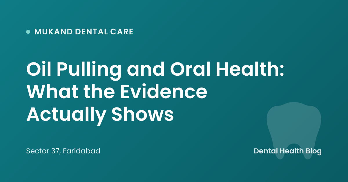Oil Pulling and Oral Health: What the Evidence Actually Shows