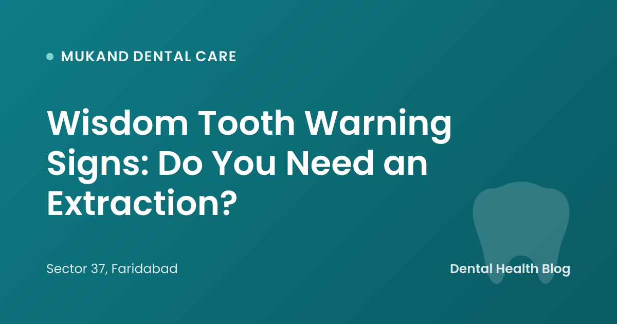 Wisdom Tooth Warning Signs: Do You Need an Extraction?