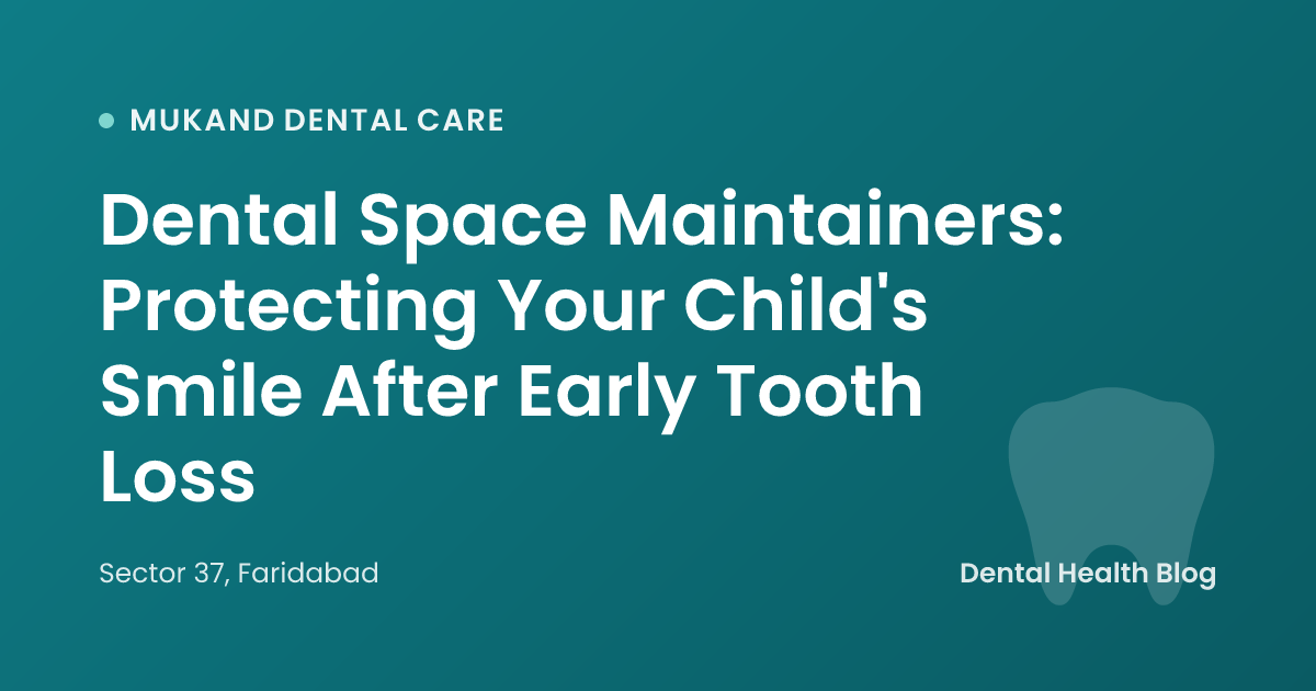 Dental Space Maintainers: Protecting Your Child's Smile After Early Tooth Loss