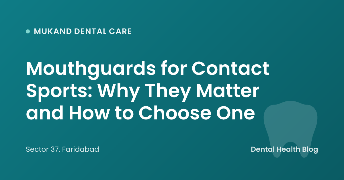 Mouthguards for Contact Sports: Why They Matter and How to Choose One
