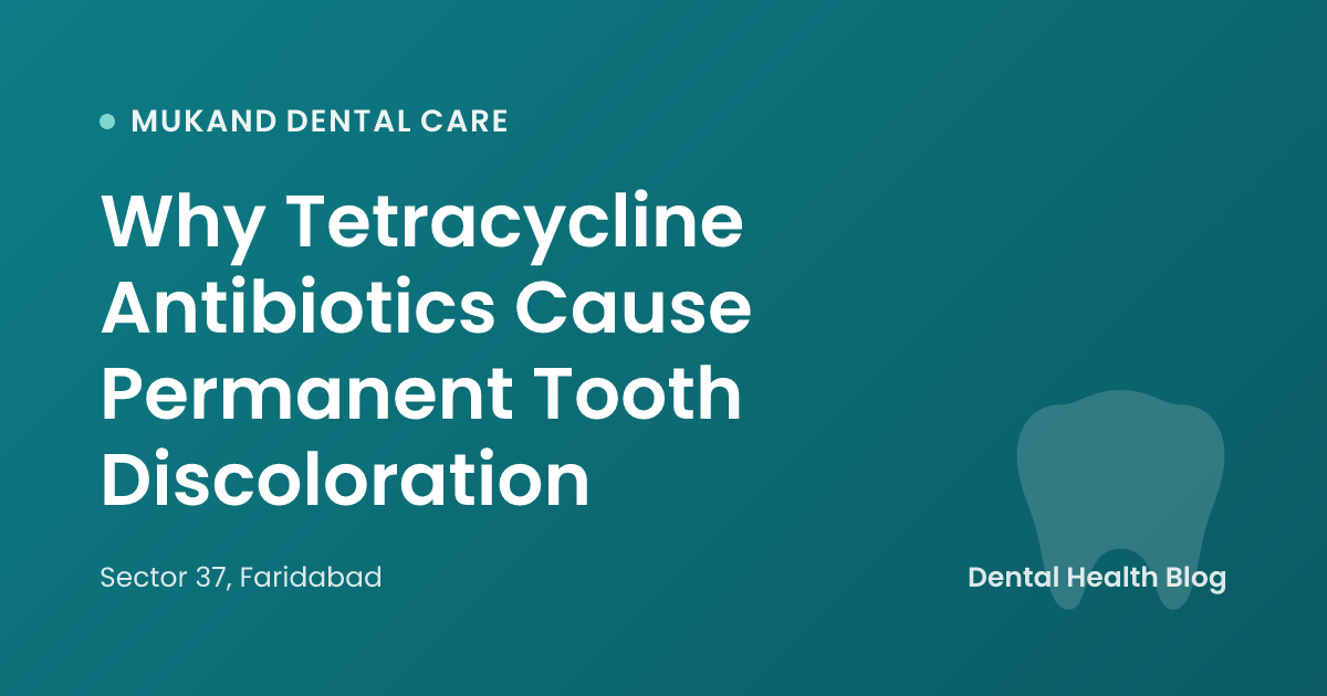 Why Tetracycline Antibiotics Cause Permanent Tooth Discoloration