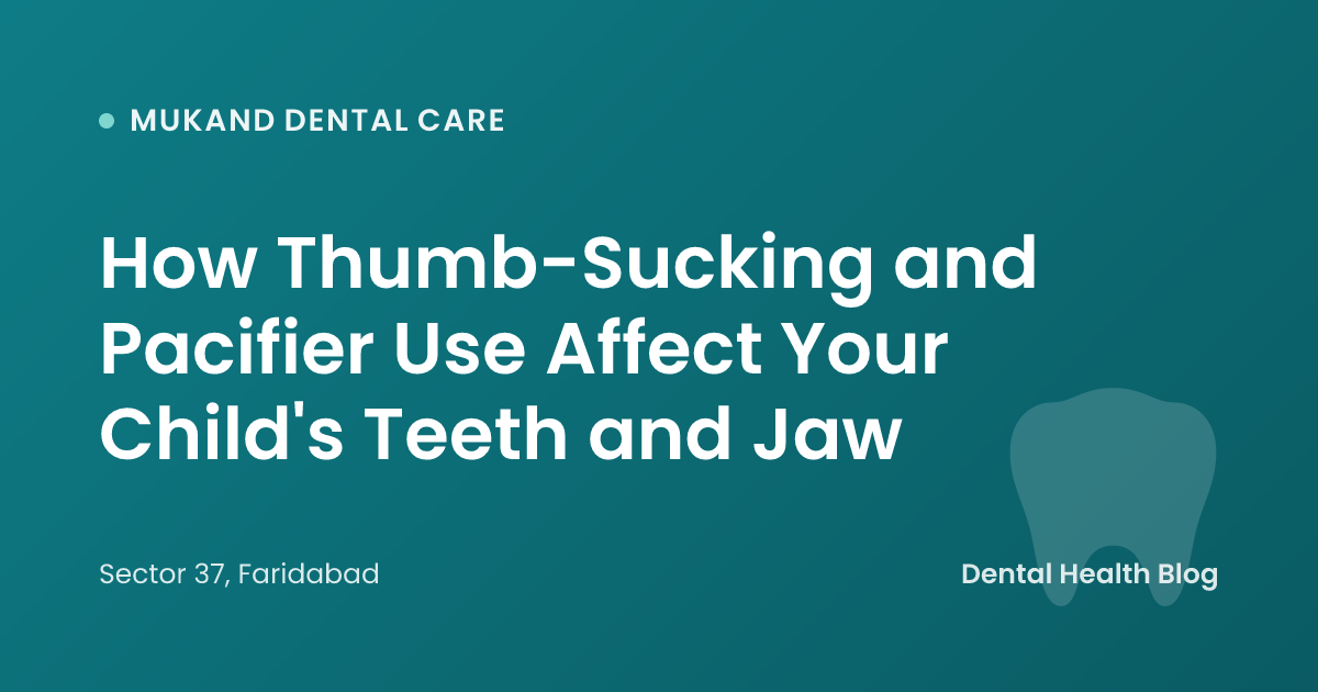How Thumb-Sucking and Pacifier Use Affect Your Child's Teeth and Jaw