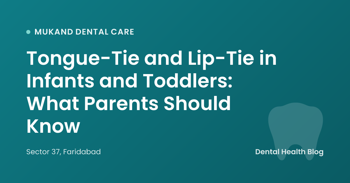 Tongue-Tie and Lip-Tie in Infants and Toddlers: What Parents Should Know