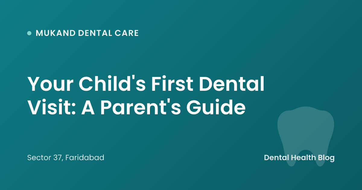 Your Child's First Dental Visit: A Parent's Guide